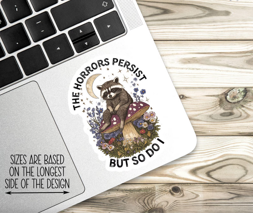 The Horrors Persist But So Do I Sticker, Vintage Raccoon, Woodland Animal Sticker