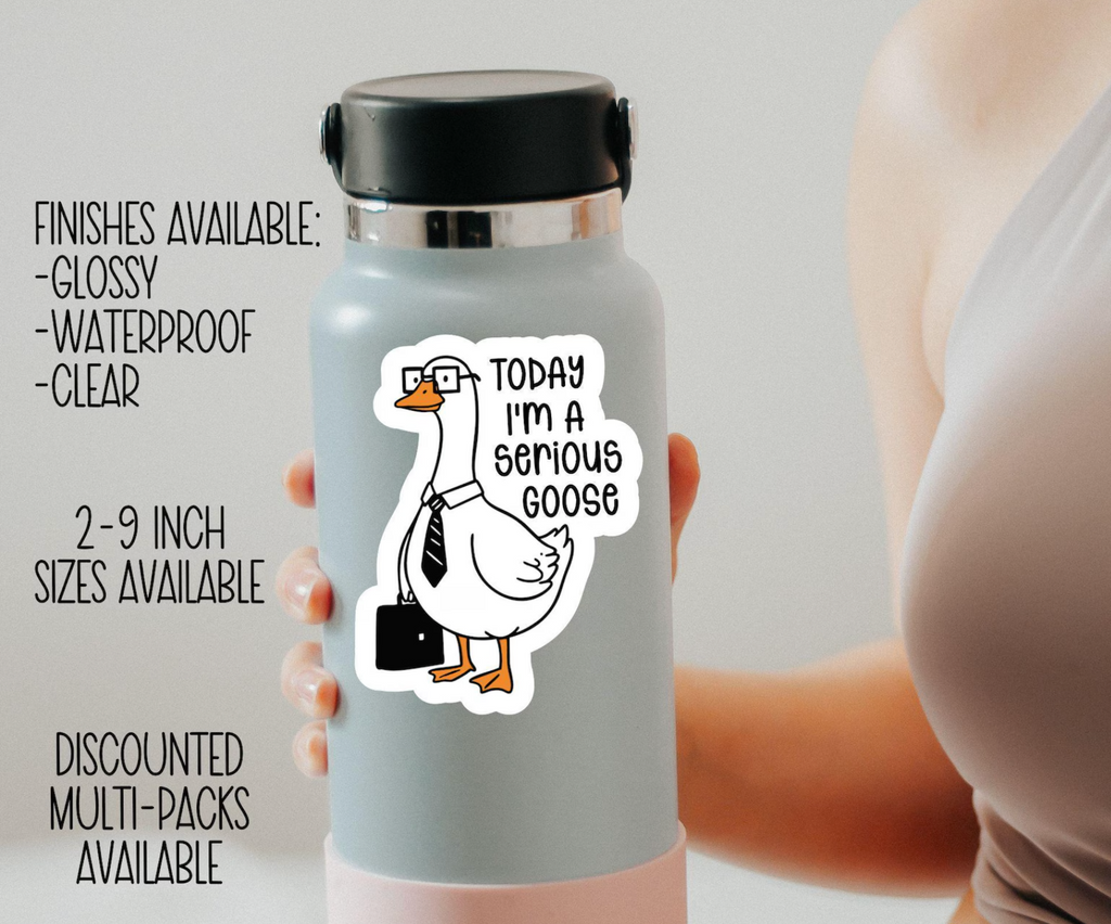 Today I'm A Serious Goose Sticker, Silly Goose Sticker, Sarcastic Sticker